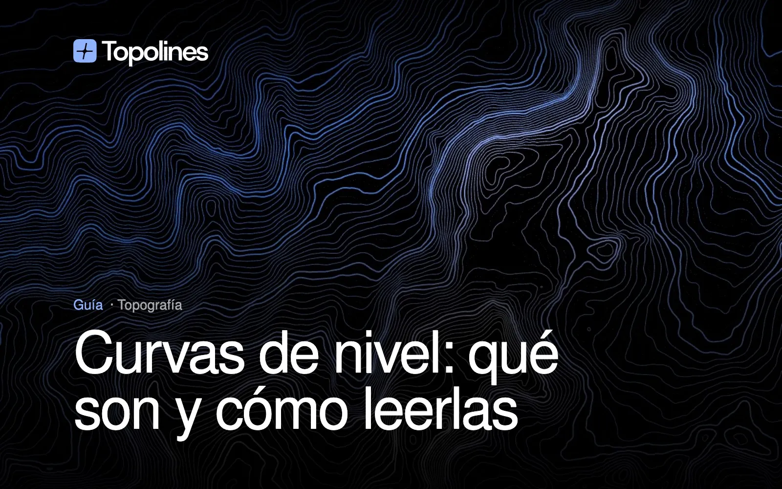 Curvas de nivel: qué son, cómo leerlas y para qué sirven en topografía